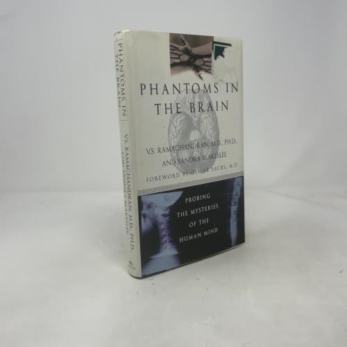 Phantoms in the Brain Probing the Mysteries of the Human Mind
