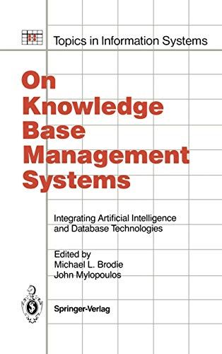 On Knowledge Base Management Systems - Integrating Artificial Intelligence and Database Technologies (topics in Information Systems)