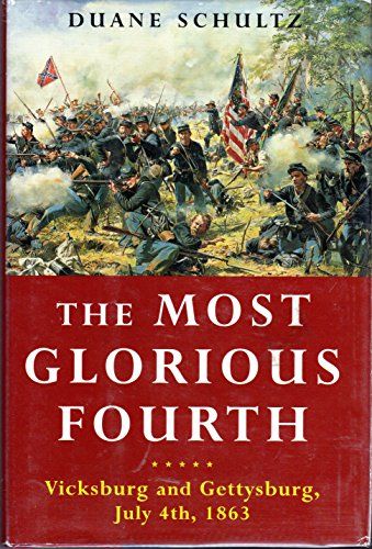 Most Glorious Fourth Vicksburg and Gettysburg, July 4, 1863