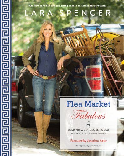 Flea Market Fabulous Designing Gorgeous Rooms with Vintage Treasures