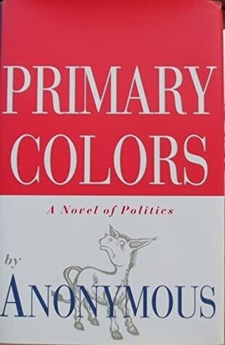 Primary Colors - A Novel of Politics