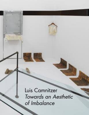 Luis Camnitzer Towards an Aesthetic of Imbalance