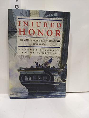 Injured Honor -The Chesapeake-Leopard Affair June 22, 1807