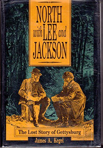 North with Lee and Jackson The Lost Story of Gettysburg