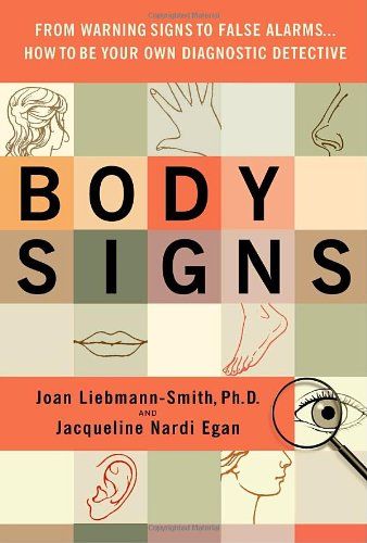 Body Signs - From Warning Signs to False Alarms. How to Be Your Own Diagnostic Detective