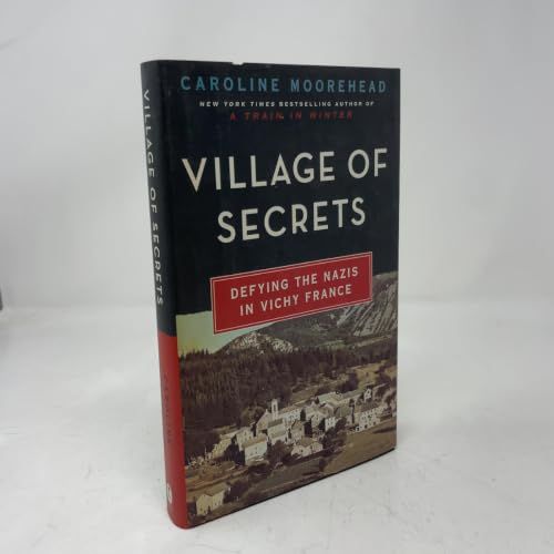 Village of Secrets Defying the Nazis in Vichy France