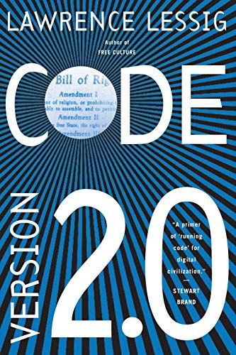 Code - and Other Laws of Cyberspace, Version 2.0