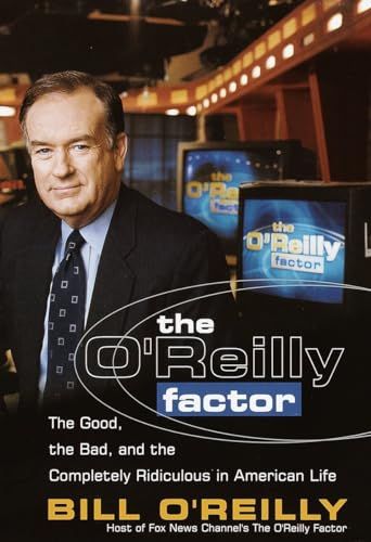 O'Reilly Factor - Good, the Bad, and the Completely Ridiculous in American Life