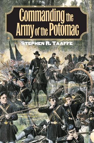 Commanding the Army of the Potomac (Modern War Studies)