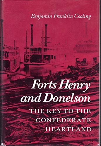 Forts Henry and Donelson The Key to the Confederate Heartland
