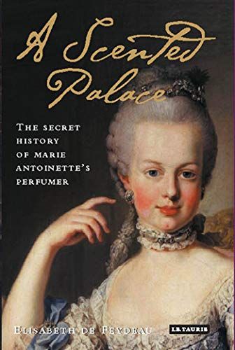 Scented Palace -The Secret History of Marie Antoinette's Perfumer