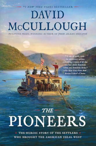 Pioneers - Heroic Story of the Settlers Who Brought the American Ideal West