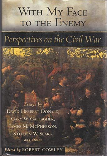With My Face to the Enemy -Perspectives on the Civil War