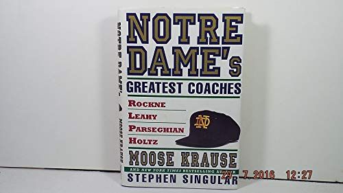 Notre Dame's Greatest Coaches - Rockne, Leahy, Parseghian, Holtz