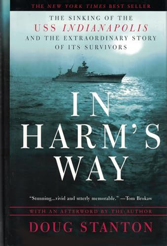 In Harm's Way The Sinking of the U.S.S. Indianapolis and the Extraordinary Story of Its Survivors