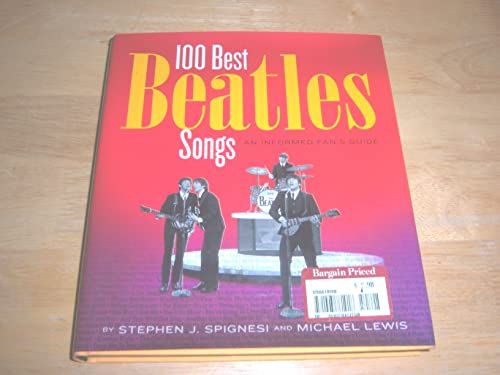 100 Best Beatles Songs an Informed Fan's Guide by Stephen J. Spignesi (2004 - 05 - 04)