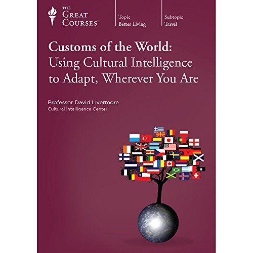 Great Courses - Customs of World - Using Cultural Intelligence to Adapt, Wherever You Are