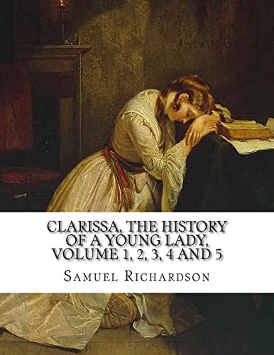 Clarissa, the History of A Young Lady, Volume 1, 2, 3, 4,and 5