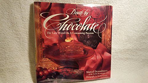Death by Chocolate - The Last Word on a Consuming Passion