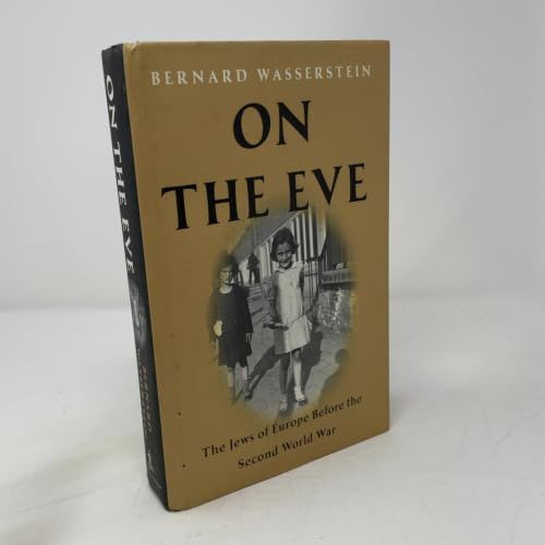 On the Eve The Jews of Europe Before the Second World War