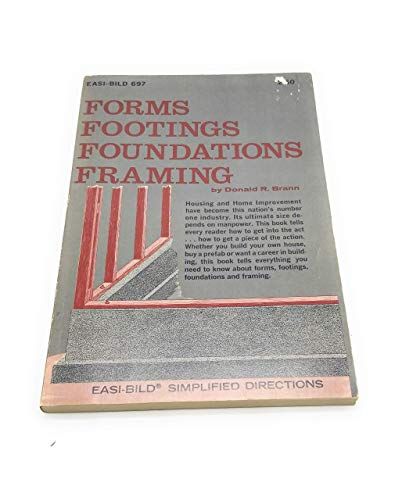 Forms, Footings, Foundations, Framing, - Easi - Build Home Improvement Library, 697
