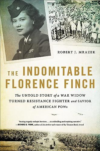 Indomitable Florence Finch Untold Story of a War Widow Turned Resistance Fighter and Savior of American POWs