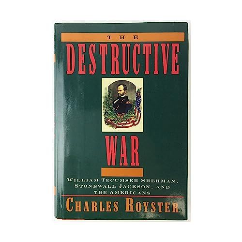 Destructive War -William Tecumseh Sherman, Stonewall Jackson, & the Americans