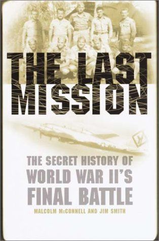 Last Mission Secret Story of World War II's Final Battle