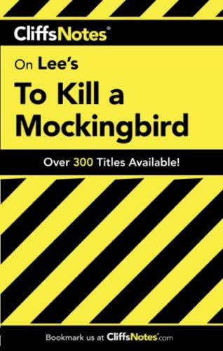 Cliff's Notes For Lee's to Kill A Mockingbird