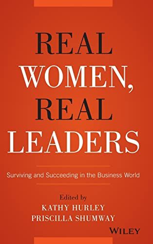 Real Women, Real Leaders - Surviving and Succeeding in the Business World