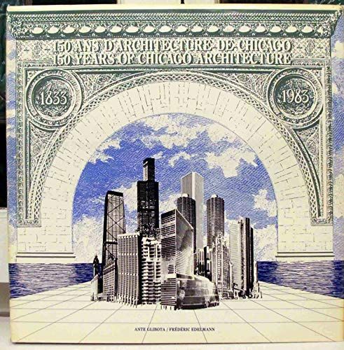 Chicago 150 years of architecture 1833-1983