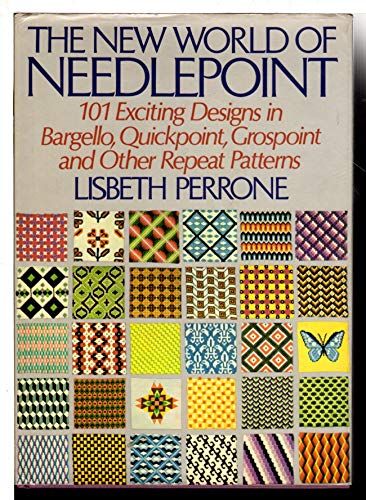 New World of Needlepoint 101 Exciting Designs in Bargello, Quickpoint, Grospoint, and Other Repeat Patterns