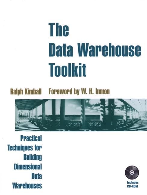 Data Warehouse Toolkit - Practical Techniques For Building Dimensional Data Warehouses
