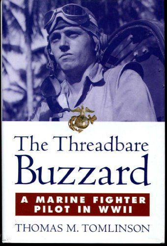 Threadbare Buzzard A Marine Fighter Pilot in WWII
