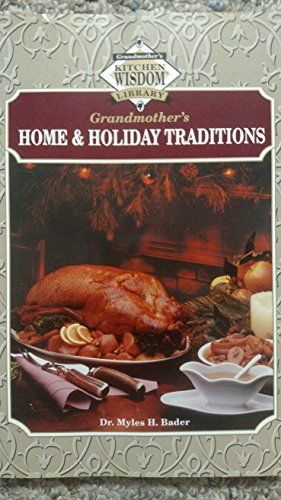 Grandmother's Home & Holiday Traditions (Grandmother's Kitchen Wisdom Library) Book 4
