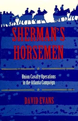 Sherman's Horsemen -Union Cavalry Operations in the Atlanta Campaign