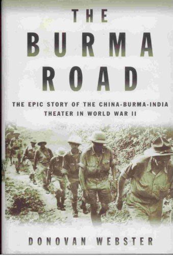 Burma Road -Epic Story of China-Burma-India Theater in World War II