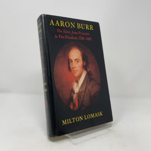 Aaron Burr -The Years from Princeton to Vice President, 1756-1805