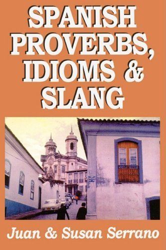 Spanish Proverbs, Idioms, and Slang (Spanish Edition)