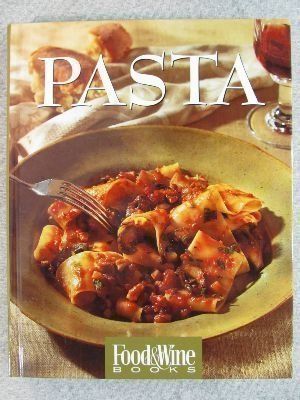 Pasta - Italian, Asian, American and More - Food & Wine Books