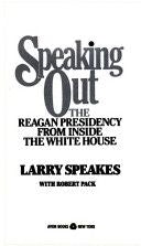 Speaking Out - The Reagan Presidency From Inside the White House