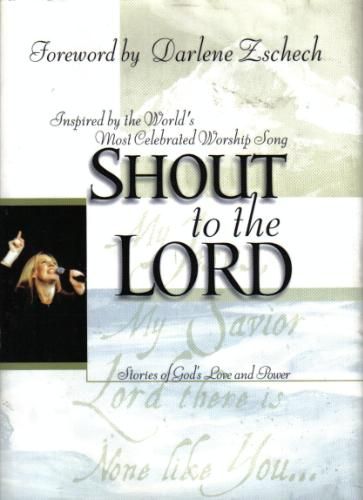 Shout to the Lord Stories of God's Love and Power
