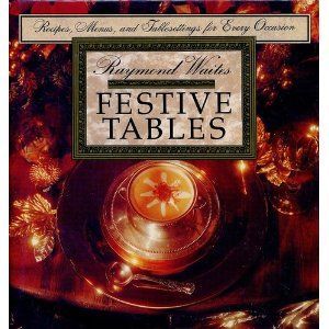 Festive Tables/Recipes, Menus, and Place Settings For Every Occasion (Festive Tables)