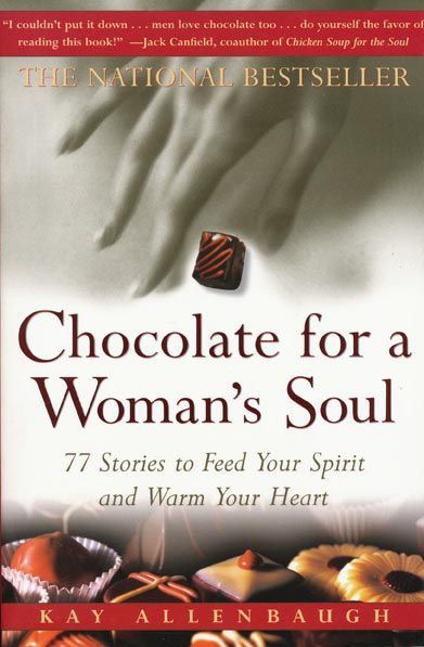 Chocolate for a Woman's Soul - 77 Stories to Feed Your Spirit and Warm Your Heart