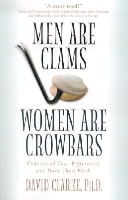Men Are Clams, Women Are Crowbars