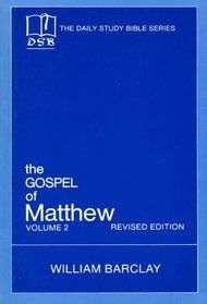 Gospel of Matthew - Vol 2, Chapters 11 - 28 (Daily Study Bible Series, Revised Edition)