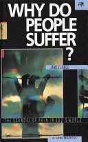 Why Do People Suffer? - The Scandal of Pain in God's World (Lion Manuals)