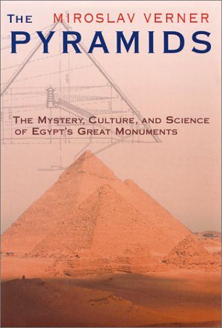 Pyramids Mystery, Culture, and Science of Egypt's Great Monuments