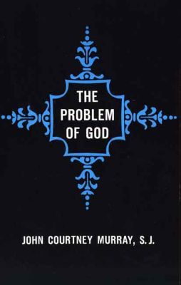 Problem of God - Yesterday and Today (St Thomas More Lectures Series)