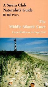 Sierra Club Naturalist's Guide to the Middle Atlantic Coast